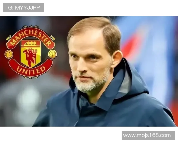 图赫尔或将执掌曼联欧冠三冠教头接替滕哈赫在即